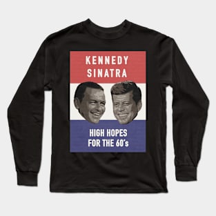 High Hopes | JFK & Sinatra Long Sleeve T-Shirt